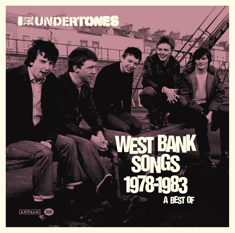 The Undertones - West Bank Songs 1978-1983: A Best Of Vinyl - Record Culture