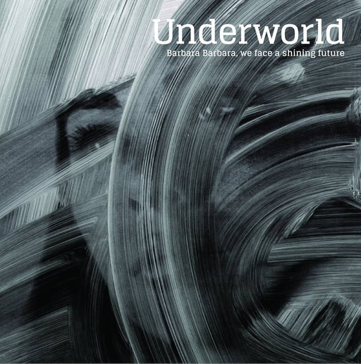 Underworld - Barbara Barbara, We Face A Shining Future (2025 Reissue) vinyl - Record Culture