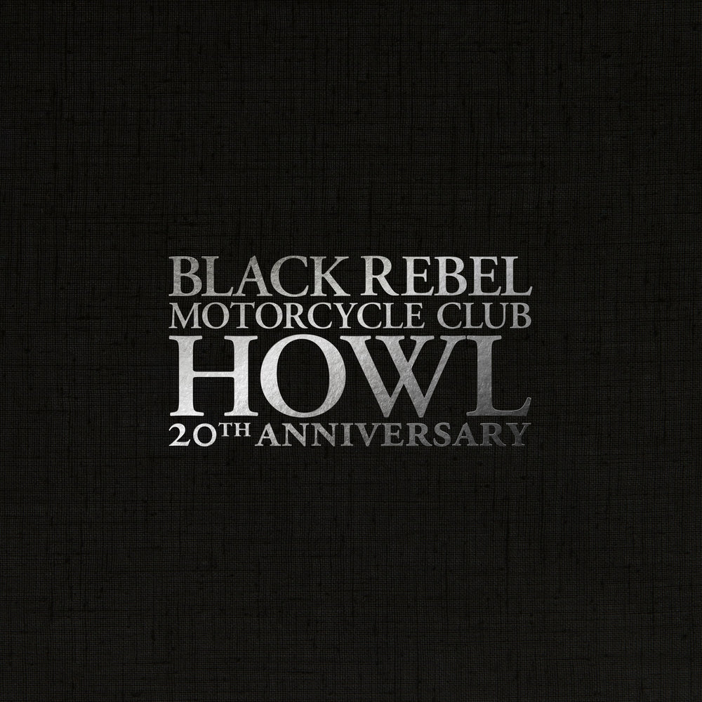 Black Rebel Motorcycle Club - Howl (20th Anniversary Edition) vinyl - Record Culture