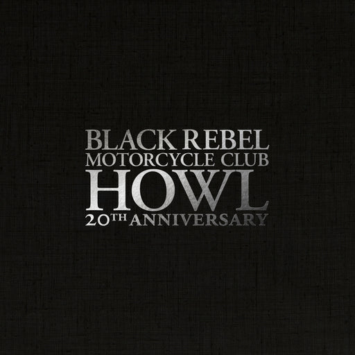 Black Rebel Motorcycle Club - Howl (20th Anniversary Edition) vinyl - Record Culture