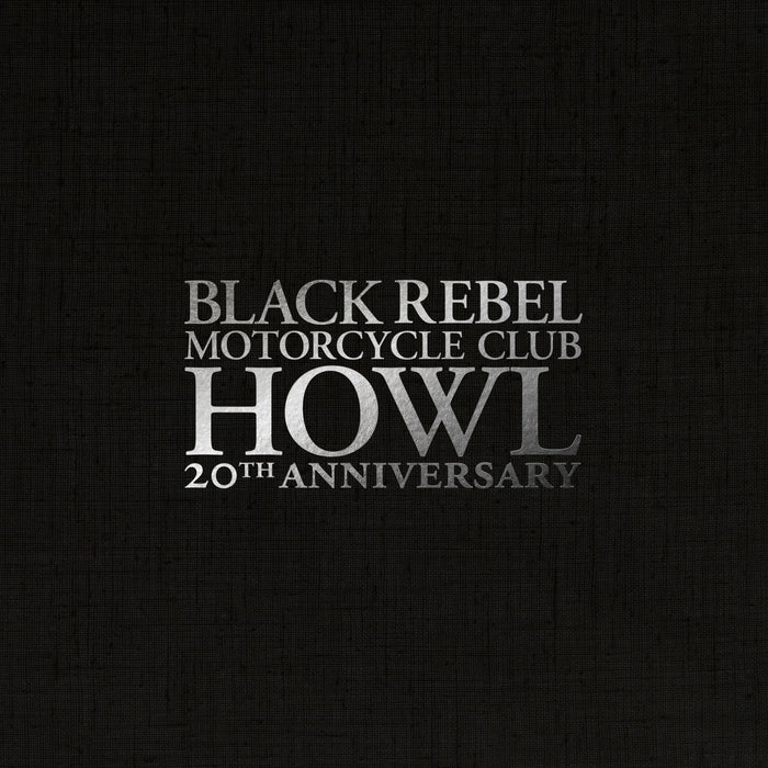 Black Rebel Motorcycle Club - Howl (20th Anniversary Edition) vinyl - Record Culture