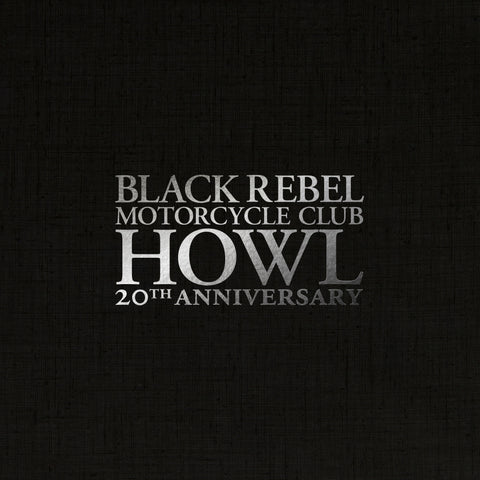 Black Rebel Motorcycle Club - Howl (20th Anniversary Edition) vinyl - Record Culture