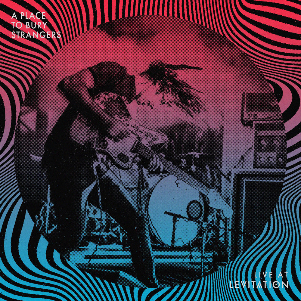A Place To Bury Strangers - Live At Levitation Vinyl - Record Culture