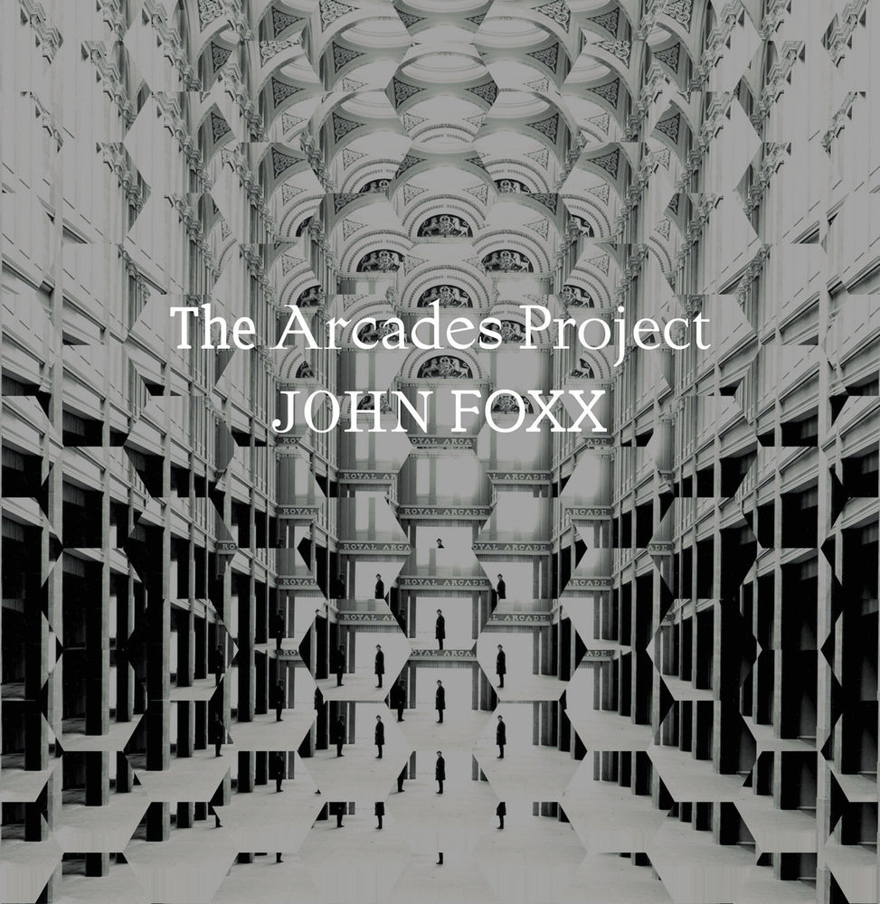 John Foxx - The Arcades Project vinyl - Record Culture