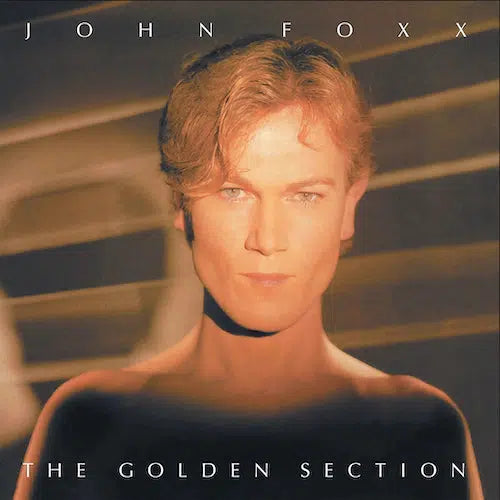 John Foxx - The Golden Section (40th Anniversary Reissue) Vinyl - Record Culture