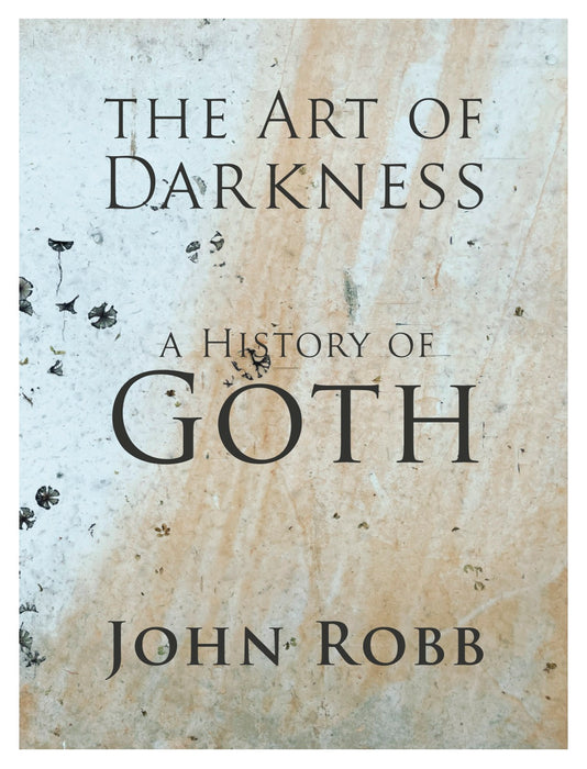 John Robb - The Art Of Darkness: A History Of Goth