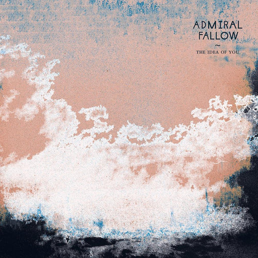 Admiral Fallow - The Idea Of You vinyl