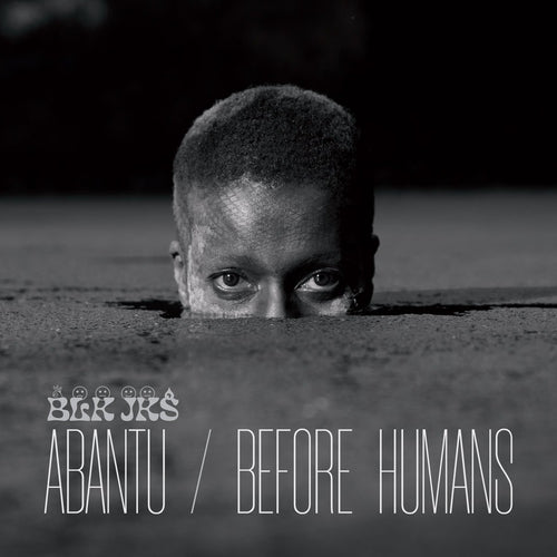Blk Jks Abantu Before Humans vinyl