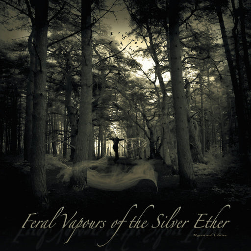 Feral Vapours Of The Silver Ether (2023 Reissue)