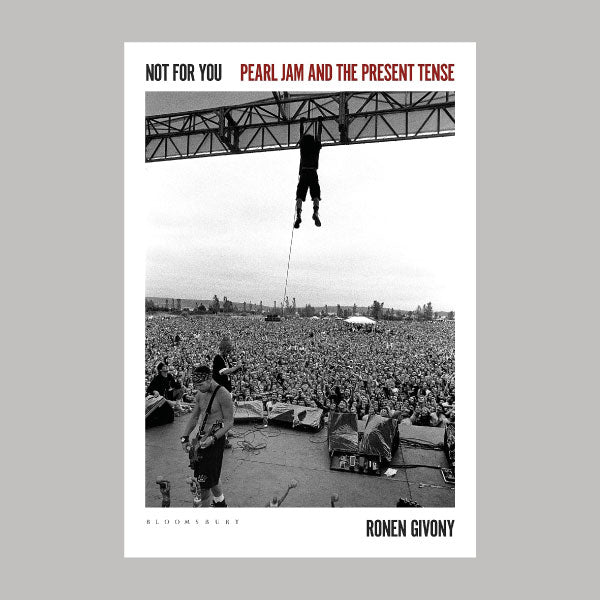 Not For You Pearl Jam And The Present Tense book