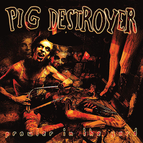Pig Destroyer - Prowler In The Yard 2023 Reissue vinyl - Record Culture