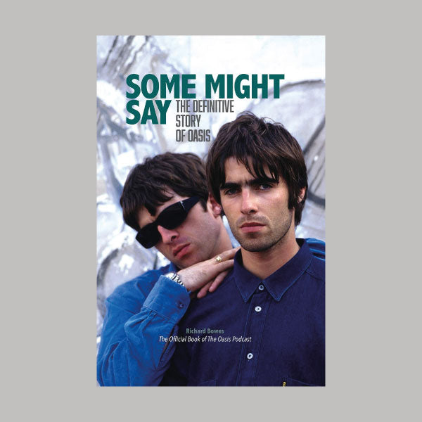 Some Might Say The Definitive Story Of Oasis book