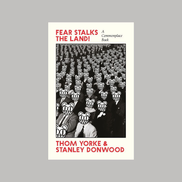 Thom Yorke and Stanley Donwood - Fear Stalks the Land!