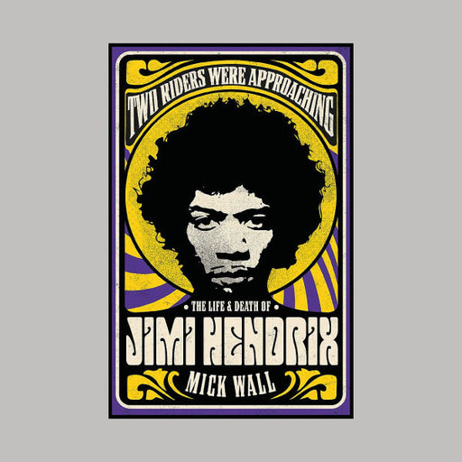 Two Riders Were Approaching The Life And Death Of Jimi Hendrix book