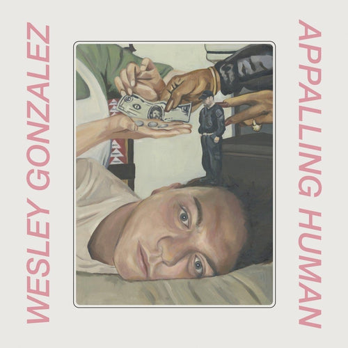 Wesley Gonzalez Appalling Human vinyl